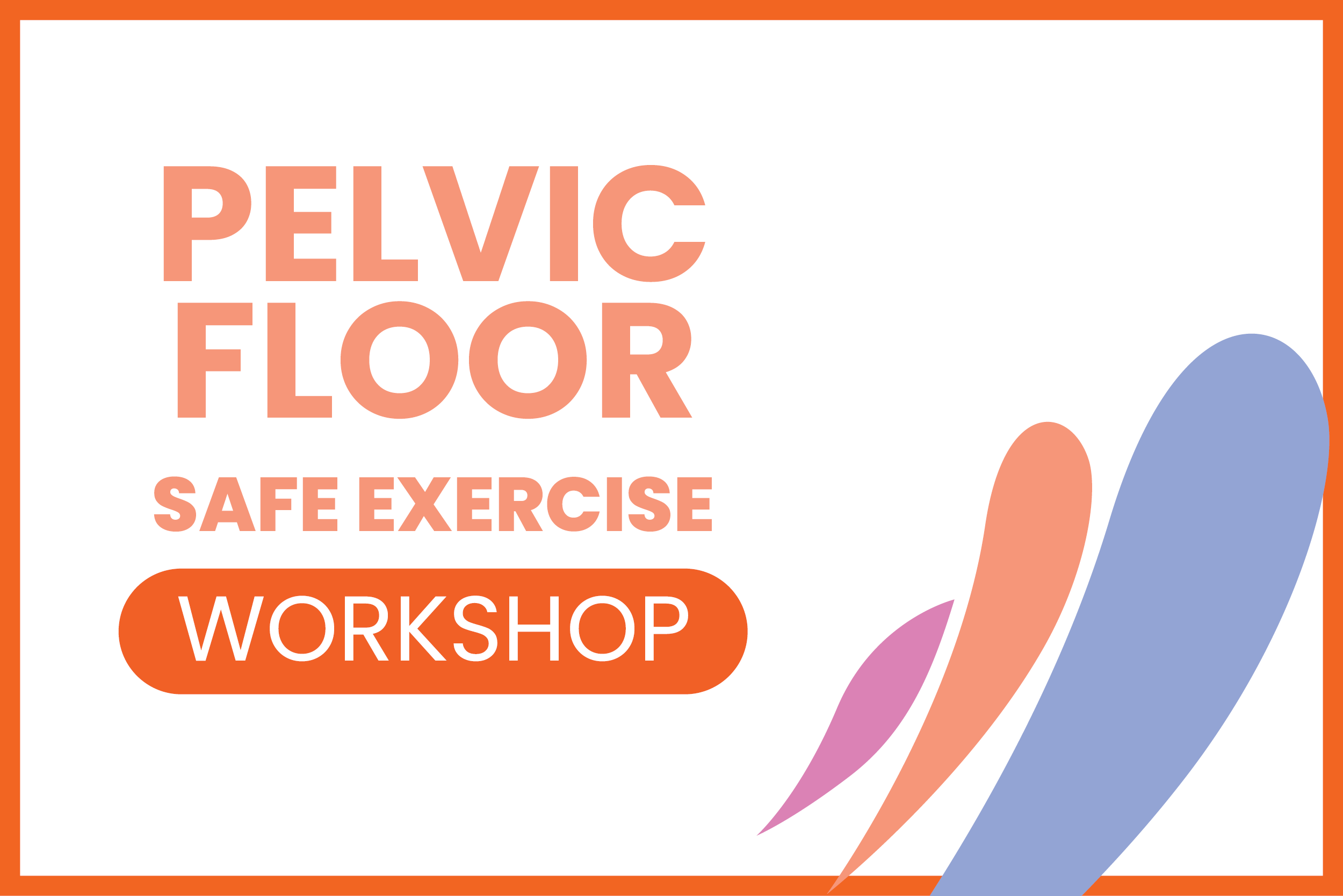Pelvic Floor Workshop