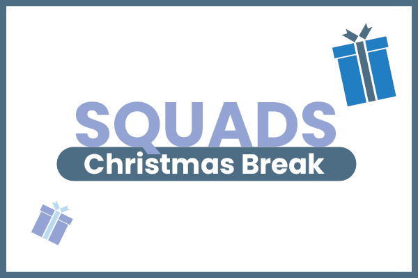 Squads Christmas Break 2024-25